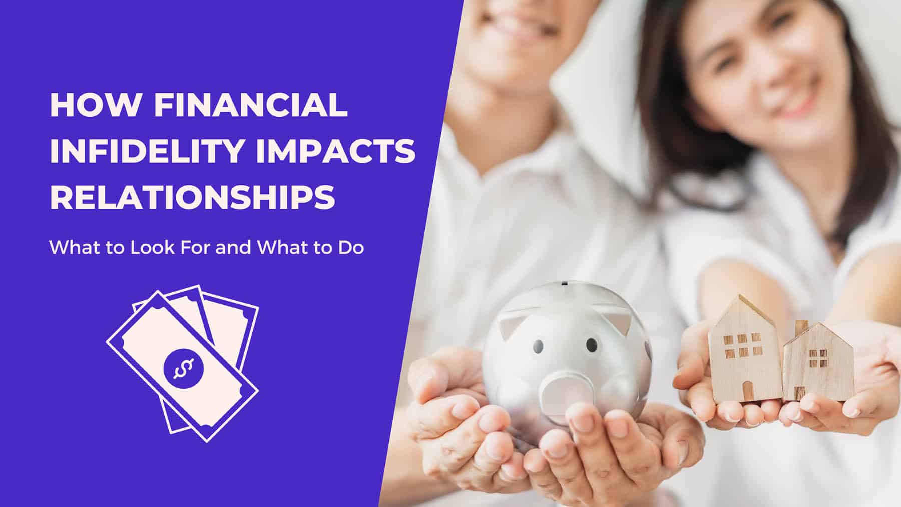 How Financial Infidelity Impacts Relationships: What to Look For and ...