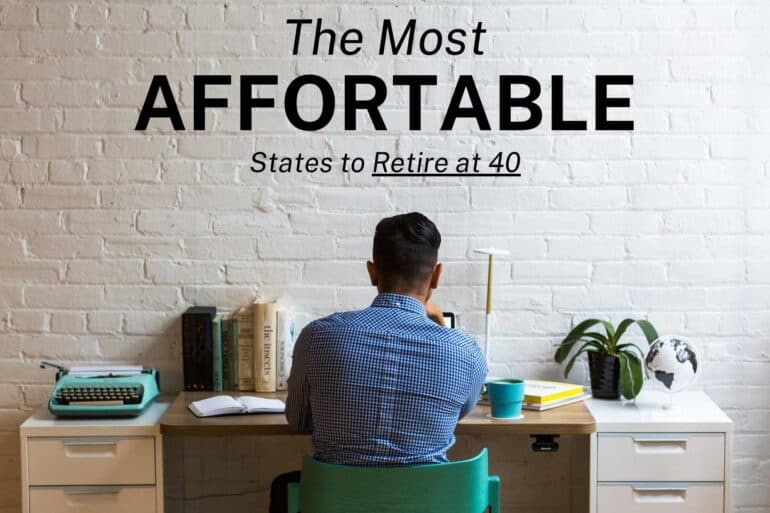 Most Affordable States to Retire at 40
