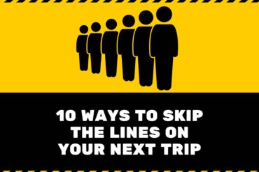 10 Ways to Skip the Lines on Your Next Trip 1